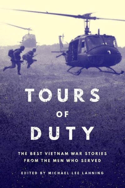 Cover for Michael Lee Lanning · Tours of Duty: The Best Vietnam War Stories from the Men Who Served (Paperback Book) (2019)