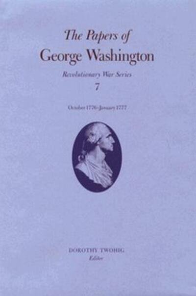 Cover for George Washington · The Papers of George Washington v.7; Revolutionary War Series; October 1776-January 1777 - Revolutionary War Series (Hardcover Book) (1996)
