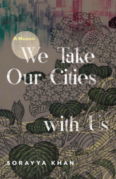 Cover for Sorayya Khan · We Take Our Cities with Us: A Memoir - Machete (Taschenbuch) (2022)