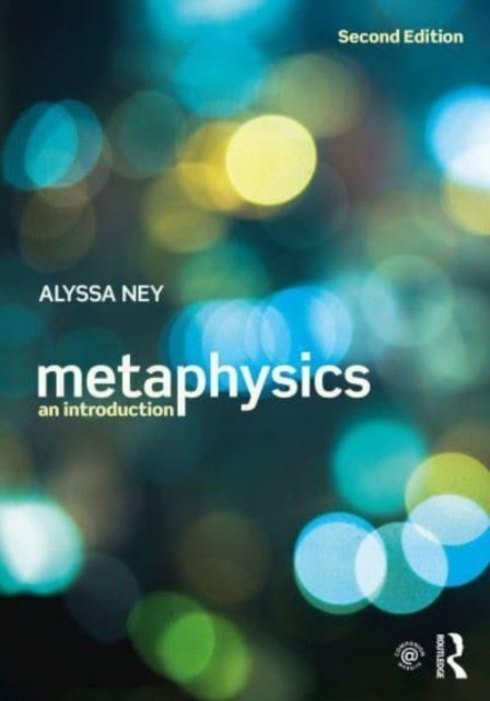 Ney, Alyssa (University of California - Davis, USA) · Metaphysics: An Introduction (Gebundenes Buch) (2023)