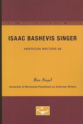 Cover for Ben Siegel · Isaac Bashevis Singer - American Writers 86: University of Minnesota Pamphlets on American Writers (Paperback Book) [Minnesota Archive Editions edition] (1969)