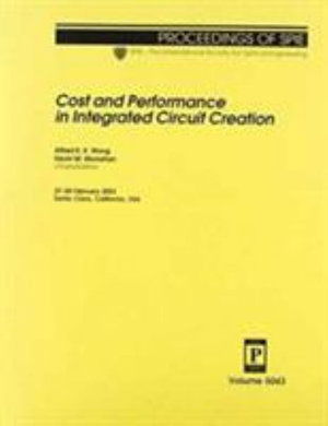 Cover for Wong · Cost and Performance in Integrated Circuit Creation (Proceedings of SPIE) (Paperback Book) (2003)