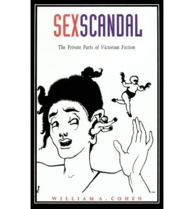 Cover for William A. Cohen · Sex Scandal: The Private Parts of Victorian Fiction - Series Q (Paperback Book) (1996)