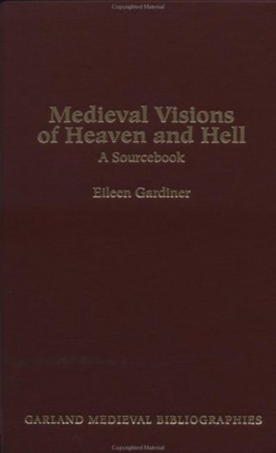 Cover for Eileen Gardiner · Medieval Visions of Heaven and Hell: A Sourcebook - Garland Medieval Bibliographies (Hardcover Book) (1993)