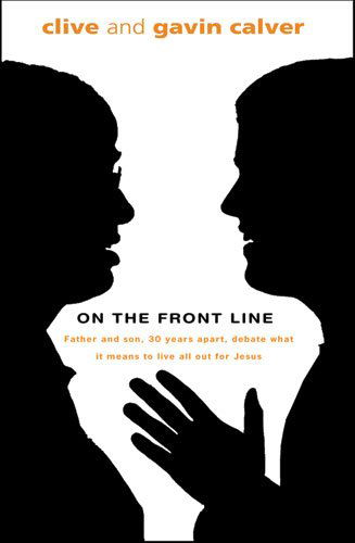 Cover for Gavin Calver · On the Front Line: a Father and Son, 30 Years Apart, Debate What It Means to Live All out for Jesus (Paperback Book) (2007)