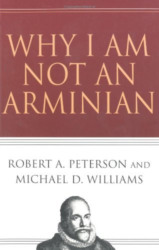 Cover for Michael D. Williams · Why I Am Not an Arminian (Paperback Book) (2004)
