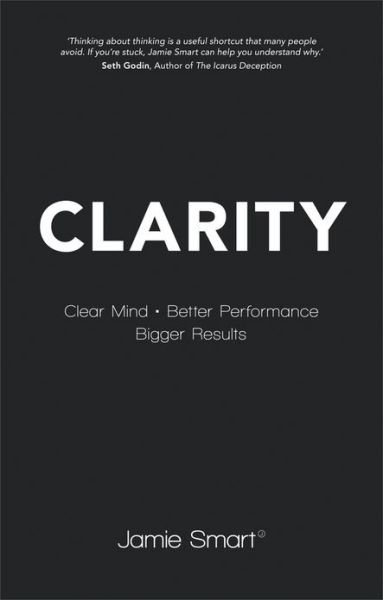 Cover for Jamie Smart · Clarity: Clear Mind, Better Performance, Bigger Results (Paperback Book) (2013)