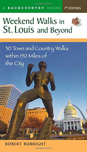 Cover for Robert Rubright · Weekend Walks in St. Louis and Beyond: 30 Town and Country Walks Within 150 Miles of the City - Weekend Walks (Paperback Book) (2002)