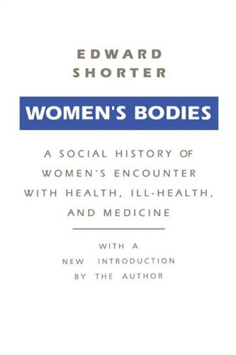 Cover for Edward Shorter · Women's Bodies: A Social History of Women's Encounter with Health, Ill-Health and Medicine (Paperback Book) [Revised Ed. edition] (1990)