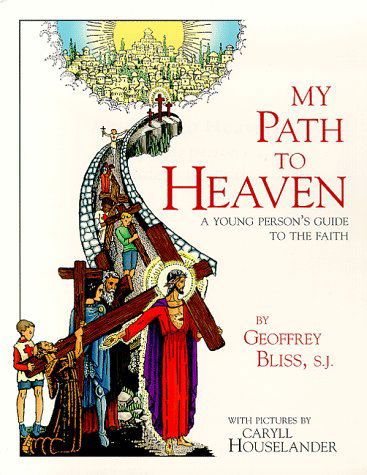 Cover for Fr Geoffrey Bliss · My Path to Heaven: a Young Person's Guide to the Faith (Paperback Book) (2005)