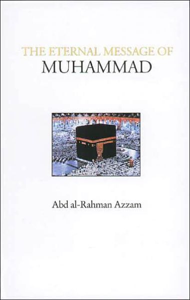 Cover for Abd al-Rahman Azzam · The Eternal Message of Muhammad (Pocketbok) [2 New edition] (1993)