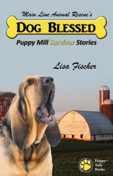 Cover for Lisa Fischer · Dog Blessed: Puppy Mill Survivor Stories (Paperback Book) (2012)