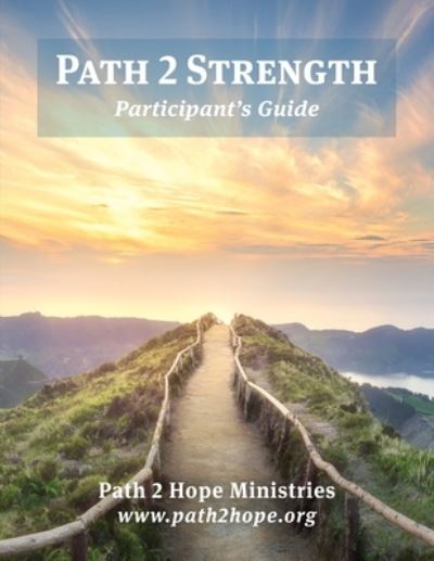 Cover for Path2Hope Ministries · Path 2 Strength : Participant's Guide (Book) (2022)