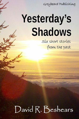 Cover for David R Beshears · Yesterday's Shadows: Six Short Stories from the Past (Paperback Book) (2013)