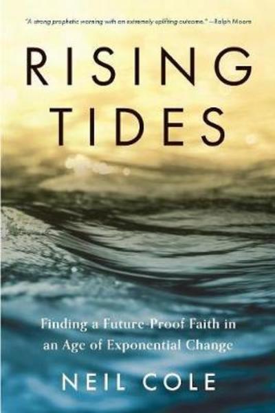 Cover for Neil Cole · Rising Tides: Finding a Future-Proof Faith in an Age of Exponential Change - Starling Initiatives Publication (Paperback Book) (2018)