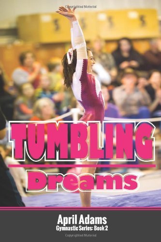 Cover for April Adams · Tumbling Dreams: the Gymnastics Series #2 (Pocketbok) [1st edition] (2012)
