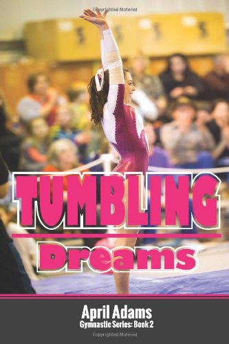 Cover for April Adams · Tumbling Dreams: the Gymnastics Series #2 (Paperback Book) [1st edition] (2012)