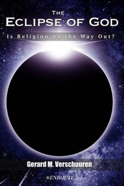 The Eclipse of God - Gerard M. Verschuuren - Livres - En Route Books & Media - 9780999881484 - 20 mai 2018