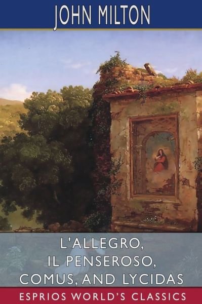 Cover for John Milton · L'Allegro, Il Penseroso, Comus, and Lycidas (Esprios Classics) (Taschenbuch) (2024)