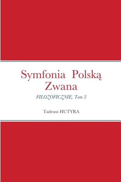 Cover for Tadeusz Hutyra · Symfonia Polska Zwana (Paperback Bog) (2021)