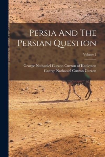 Cover for George Nathaniel Curzon Curzon (Marquis · Persia and the Persian Question; Volume 2 (Bok) (2022)