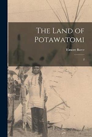 Cover for Elmore Barce · Land of Potawatomi (Book) (2022)