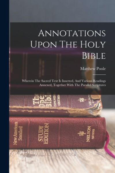 Annotations upon the Holy Bible - Matthew Poole - Books - Creative Media Partners, LLC - 9781017054484 - October 27, 2022