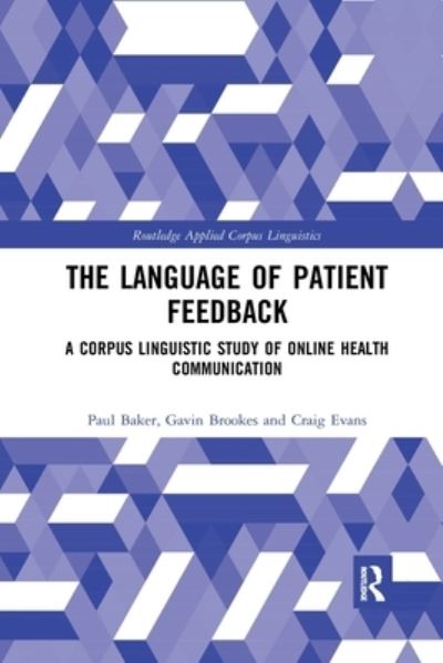 Cover for Paul Baker · The Language of Patient Feedback: A Corpus Linguistic Study of Online Health Communication - Routledge Applied Corpus Linguistics (Pocketbok) (2022)