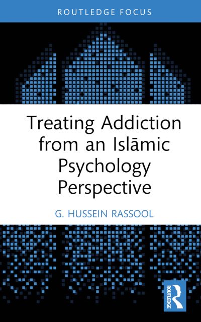 Cover for Rassool, G. Hussein (Charles Sturt University, Australia) · Treating Addiction from an Islamic Psychology Perspective - Islamic Psychology and Psychotherapy (Hardcover Book) (2024)