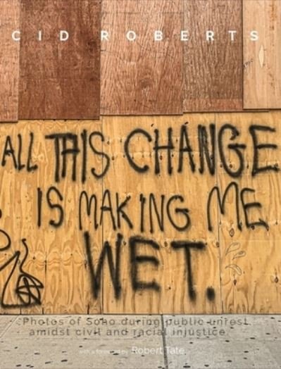 Cover for Cid Roberts · All This Change Is Making Me Wet (Hardcover bog) (2021)