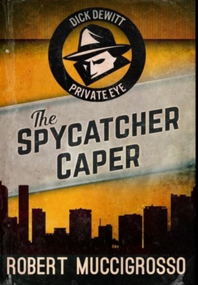 Cover for Robert Muccigrosso · The Spycatcher Caper (Hardcover Book) (2021)