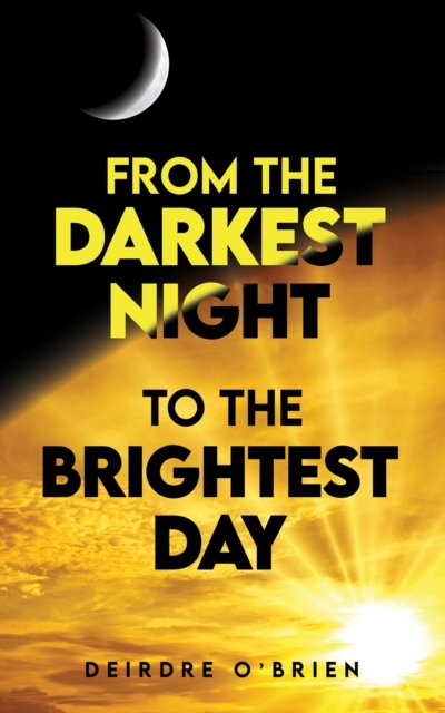 Deirdre O'Brien · From the Darkest Night to the Brightest Day (Taschenbuch) (2024)