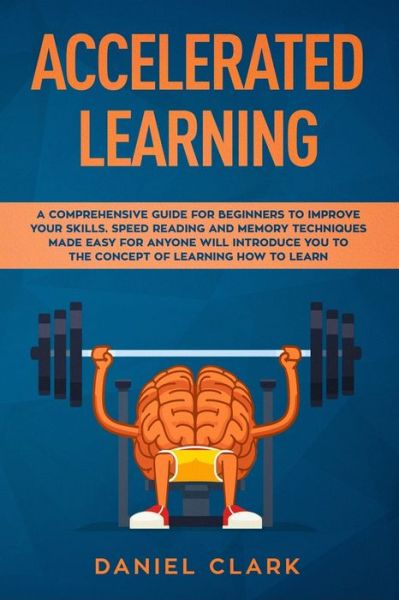 Accelerated learning - Daniel Clark - Books - Independently Published - 9781085923484 - July 28, 2019