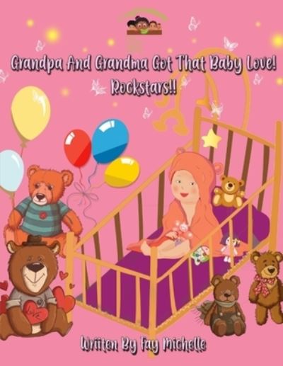 Cover for Fay Michelle · Grandpa and Grandma Got That Baby Love! Rockstars!! (Book) (2023)