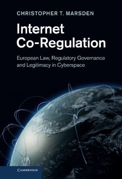 Marsden, Christopher T. (Senior Lecturer, University of Essex) · Internet Co-Regulation: European Law, Regulatory Governance and Legitimacy in Cyberspace (Hardcover Book) (2011)