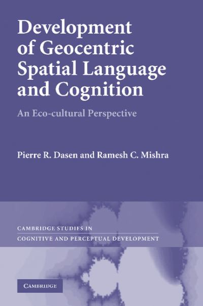 Cover for Dasen, Pierre R. (Professor Emeritus, Universite de Geneve) · Development of Geocentric Spatial Language and Cognition: An Eco-cultural Perspective - Cambridge Studies in Cognitive and Perceptual Development (Paperback Book) (2013)