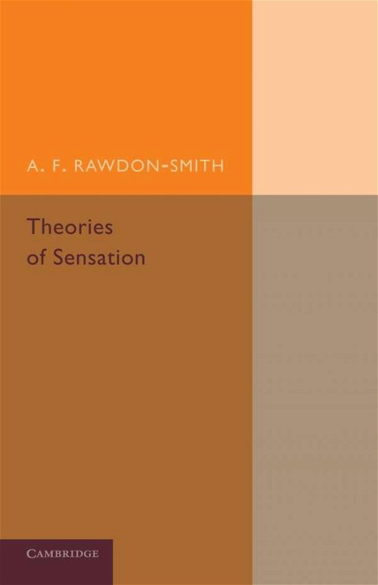 Theories of Sensation - A. F. Rawdon-Smith - Kirjat - Cambridge University Press - 9781107678484 - torstai 19. joulukuuta 2013