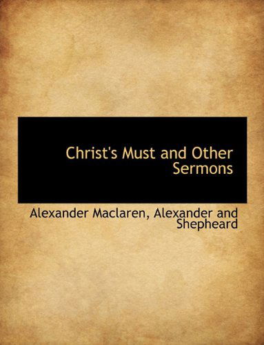 Cover for Alexander Maclaren · Christ's Must and Other Sermons (Paperback Book) (2010)