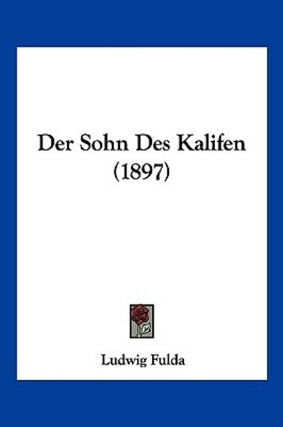 Cover for Ludwig Fulda · Der Sohn Des Kalifen (1897) (Paperback Book) (2010)