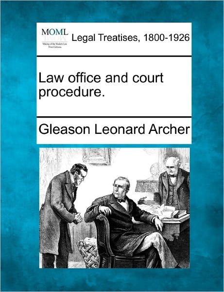 Cover for Gleason Leonard Archer · Law Office and Court Procedure. (Paperback Book) (2010)