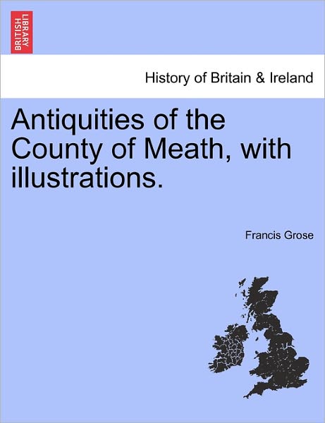 Cover for Francis Grose · Antiquities of the County of Meath, with Illustrations. (Pocketbok) (2011)