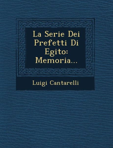 Cover for Luigi Cantarelli · La Serie Dei Prefetti Di Egito: Memoria... (Paperback Book) [Italian edition] (2012)