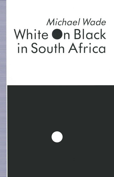 Cover for Michael Wade · White on Black in South Africa: A Study of English-Language Inscriptions of Skin Colour (Paperback Book) [1st ed. 1993 edition] (1993)