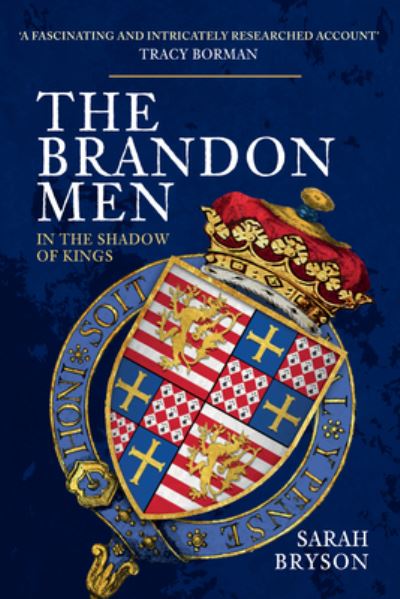 The Brandon Men: In the Shadow of Kings - Sarah Bryson - Books - Amberley Publishing - 9781398115484 - April 15, 2023