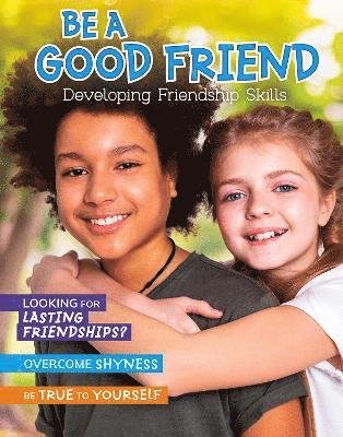Be a Good Friend: Developing Friendship Skills - Chill - Ben Hubbard - Kirjat - Capstone Global Library Ltd - 9781398214484 - torstai 10. marraskuuta 2022