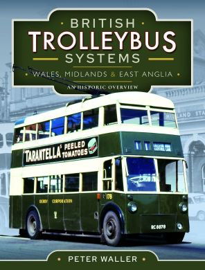 British Trolleybus Systems - Wales, Midlands and East Anglia: An Historic Overview - Peter Waller - Kirjat - Pen & Sword Books Ltd - 9781399022484 - keskiviikko 11. tammikuuta 2023