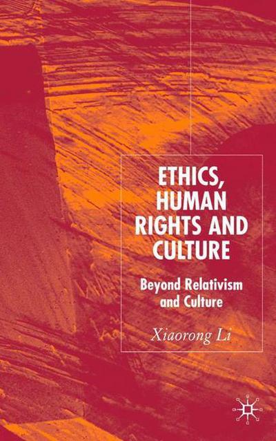 Cover for X. Li · Ethics, Human Rights and Culture: Beyond Relativism and Universalism (Innbunden bok) [2006 edition] (2006)