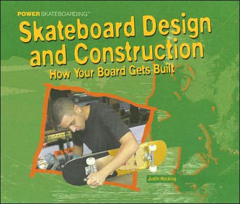 Cover for Justin Hocking · Skateboarding Design and Construction (Power Skateboarding) (Hardcover Book) (2005)