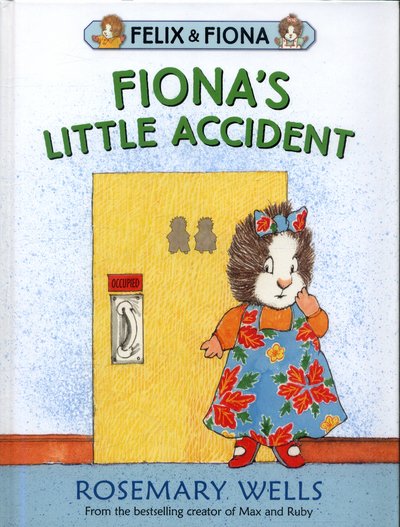 Cover for Rosemary Wells · Fiona’s Little Accident (Gebundenes Buch) (2018)