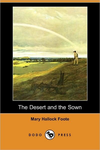 Cover for Mary Hallock Foote · The Desert and the Sown (Dodo Press) (Paperback Book) (2008)